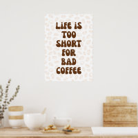 Das Leben ist zu kurz für schlechten Kaffee
