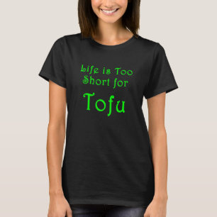 Das Leben ist zu Kurz für Tofu 1 T-Shirt