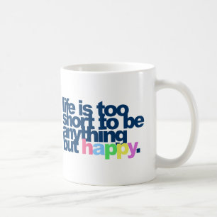 Das Leben ist zu kurz, um alles andere als glückl Tasse