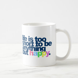 Das Leben ist zu kurz, um alles andere als glückli Tasse