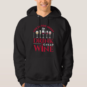 Das Leben ist zu Kurz, um billigen Wein zu trinken Hoodie
