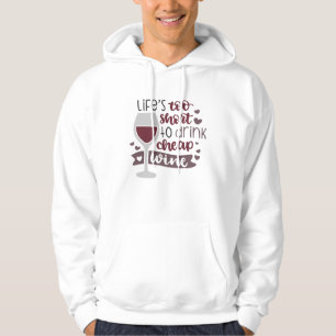 Das Leben ist zu Kurz, um billigen Wein zu verderb Hoodie