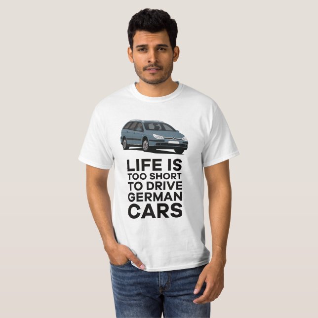 Das Leben ist zu kurz, um deutsche Autos zu fahren T-Shirt (Vorne ganz)