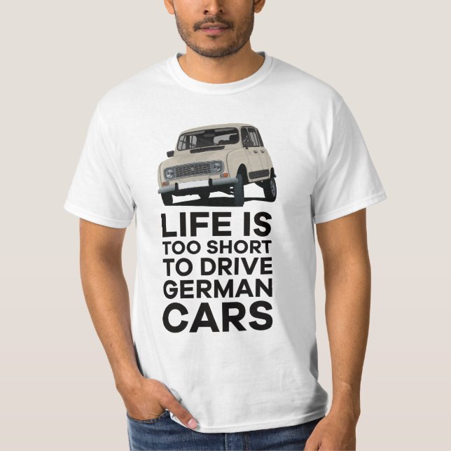 Das Leben ist zu kurz, um deutsche Autos zu fahren T-Shirt (Vorderseite)
