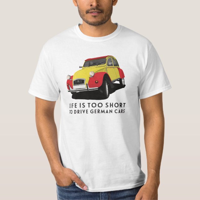 Das Leben ist zu kurz, um deutsche Autos zu fahren T-Shirt (Vorderseite)