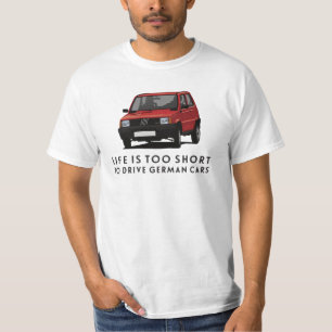 Das Leben ist zu kurz, um deutsche Autos zu fahren T-Shirt
