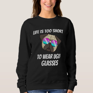 Das Leben ist zu Kurz, um eine hässliche Brille zu Sweatshirt