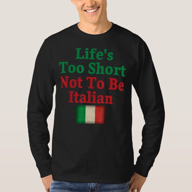 Das Leben ist zu Kurz, um kein italienisches Flag- T-Shirt (Vorderseite)