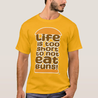 Das Leben ist zu Kurz, um keine Brötchen zu essen T-Shirt