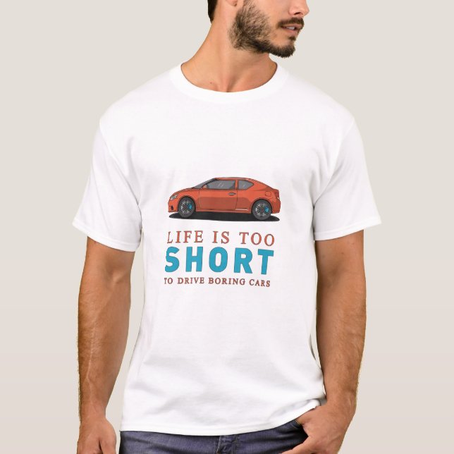 Das Leben ist zu kurz, um langweilige Autos im tC  T-Shirt (Vorderseite)