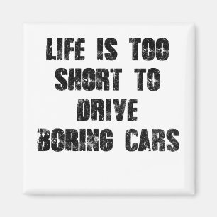 Das Leben ist zu Kurz, um langweilige Autos zu fah Magnet