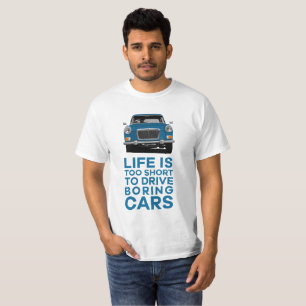 Das Leben ist zu kurz, um langweilige Autos zu fah T-Shirt