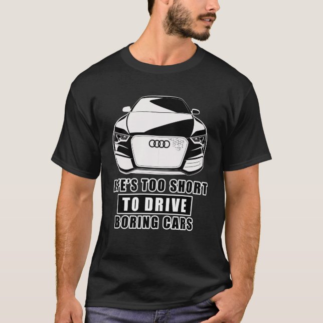 Das Leben ist zu Kurz, um langweilige Autos zu fah T-Shirt (Vorderseite)