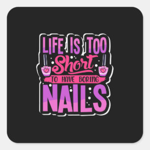 Das Leben ist zu Kurz, um langweilige Nägel zu ha Quadratischer Aufkleber