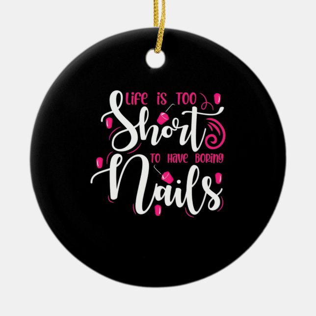Das Leben ist zu Kurz, um langweilige Nägel zu hab Keramik Ornament (Vorne)