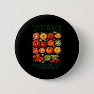 Das Leben ist zu kurz, um langweilige Tomaten lust Button