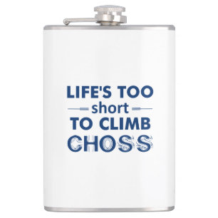 Das Leben ist zu kurz, um Mist zu erklettern Flachmann