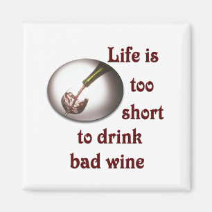 Das Leben ist zu kurz, um schlechten Wein Nr. 3 zu Magnet