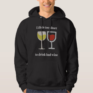 Das Leben ist zu Kurz, um schlechten Wein zu trink Hoodie