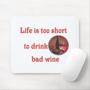 Das Leben ist zu kurz, um schlechten Wein zu trink Mousepad