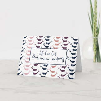 Das Leben kann Über-Wal-ming sein ..... oder Karte