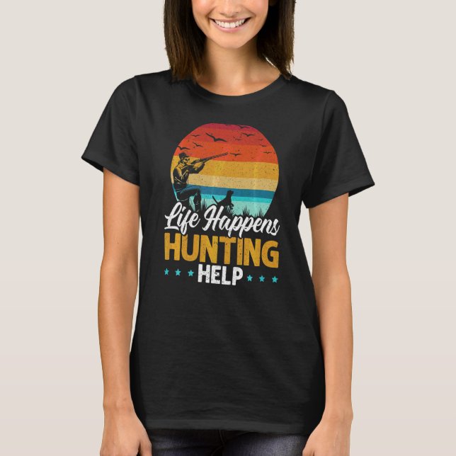 Das Leben kommt durch die Jagd dazu, dass Tierjäge T-Shirt (Vorderseite)