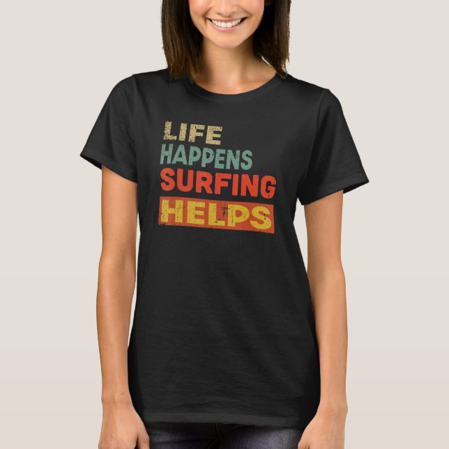 Das Leben kommt durch Surfen T-Shirt (Vorderseite)