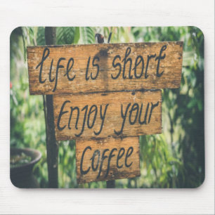 Das Leben kurz genießen Sie Ihren Kaffee Mousepad