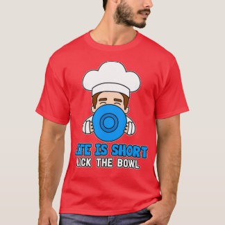 Das Leben kurz lecken Sie die Schüssel Bäcker Cupc T-Shirt