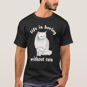 Das Leben langweilig ohne Katzen Funny Cat Lady Wo T-Shirt