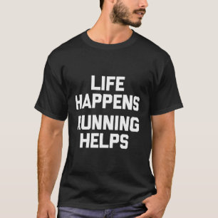 Das Leben läuft und der Runner läuft T-Shirt
