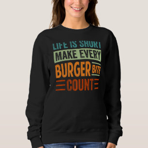 Das Leben macht jeden Burger zum Kurzen Graf von S Sweatshirt