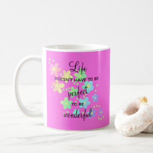 Das Leben muss keine perfekte Tasse sein