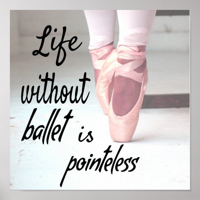 Das Leben ohne Ballett ist sinnlos Pink Pointe Sho Poster (Vorne)