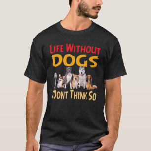 Das Leben ohne Hunde denke ich nicht so für Männer T-Shirt