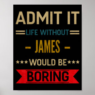 Das Leben ohne James wäre langweilig Lustiger Spru Poster