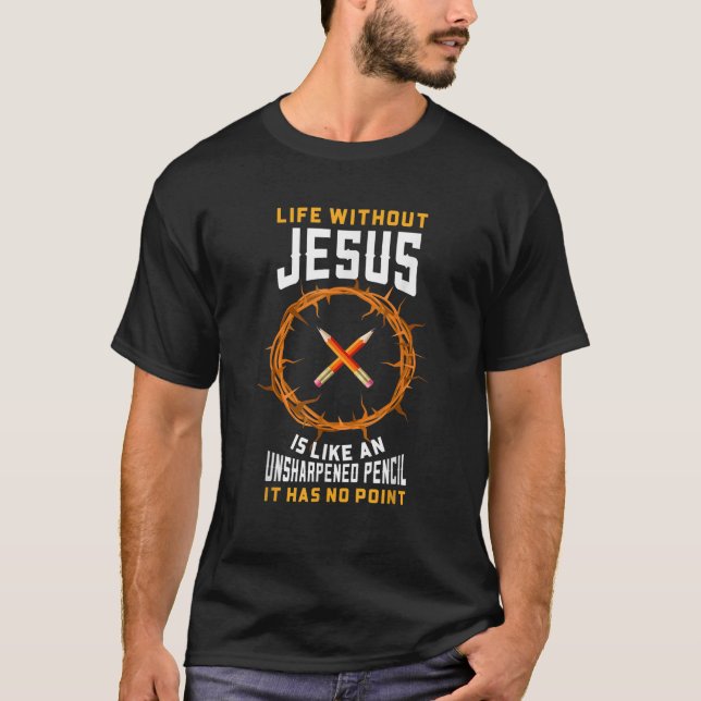 Das Leben ohne Jesus ist wie ein ungeschärfter Ble T-Shirt (Vorderseite)