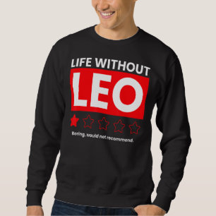 Das Leben ohne Leo-Ausbohren würde Sayin nicht emp Sweatshirt