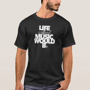 Das Leben ohne Musik wäre für Musikerinnen und Mus T-Shirt