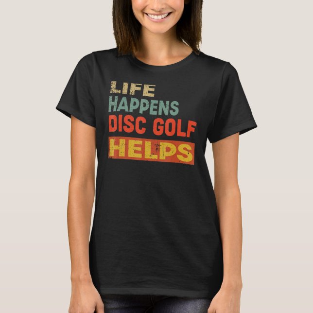 Das Leben passiert, Disk Golf hilft Funny Disc Gol T-Shirt (Vorderseite)