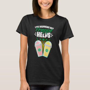 Das Leben passiert   Frappe Kaffee Humor für ein K T-Shirt