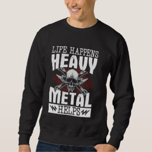 Das Leben passiert Heavy Metal hilft Sweatshirt