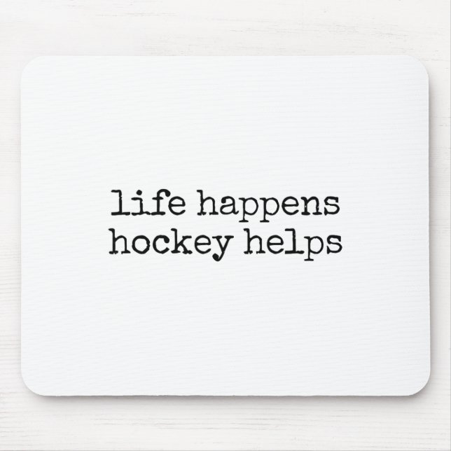 Das Leben passiert, Hockey hilft _2 Mousepad (Vorne)