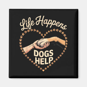 Das Leben passiert Hunde helfen Hunde Liebhaber Zi Magnet