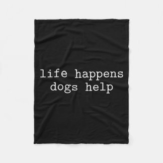 Das Leben passiert, Hunde helfen, lustiger Spruch Fleecedecke