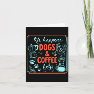 Das Leben passiert, Hunde und Kaffee helfen Hunden Karte