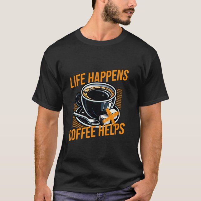 Das Leben passiert Kaffee hilft Funny Coffein T-Shirt (Vorderseite)