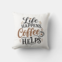 Das Leben passiert Kaffee hilft Kissen