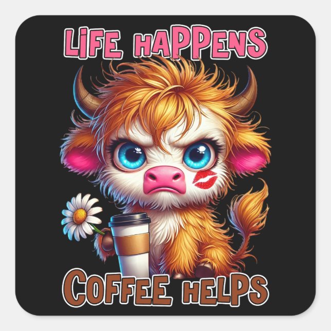 Das Leben passiert, Kaffee hilft  Quadratischer Aufkleber (Vorderseite)