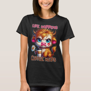Das Leben passiert, Kaffee hilft T-Shirt